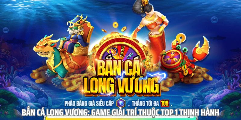 Bắn Cá Long Vương