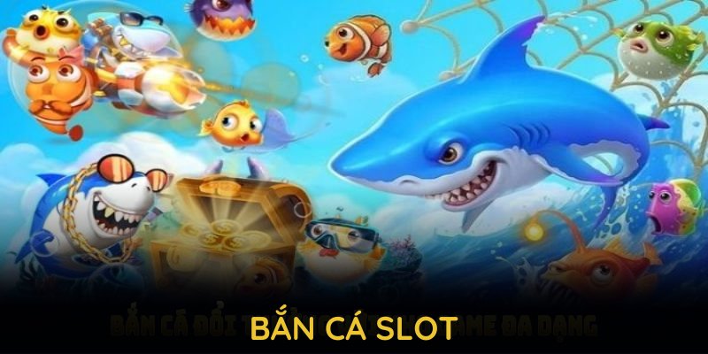 bắn cá slot