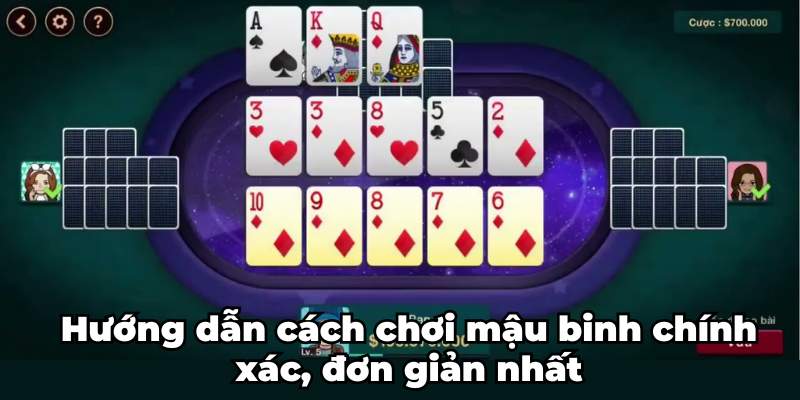 Cách chơi mậu binh - Hướng dẫn chi tiết cách chơi