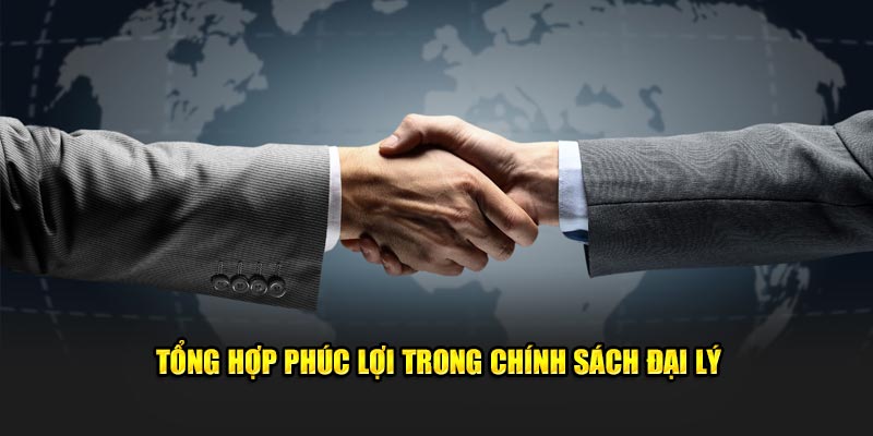 Những phúc lợi hấp dẫn mà đối tác nhận được trong chính sách đại lý 789P