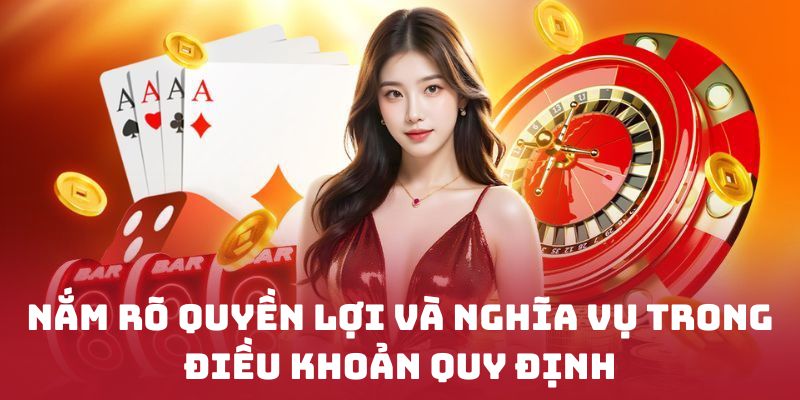 Nắm rõ quyền lợi và nghĩa vụ trong điều khoản quy định