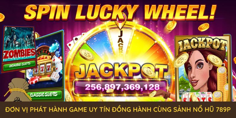 Các đơn vị phát hành game uy tín đồng hành cùng sảnh nổ hũ 789P