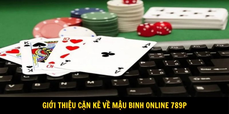 Giới thiệu cặn kẽ về mậu binh online 789p