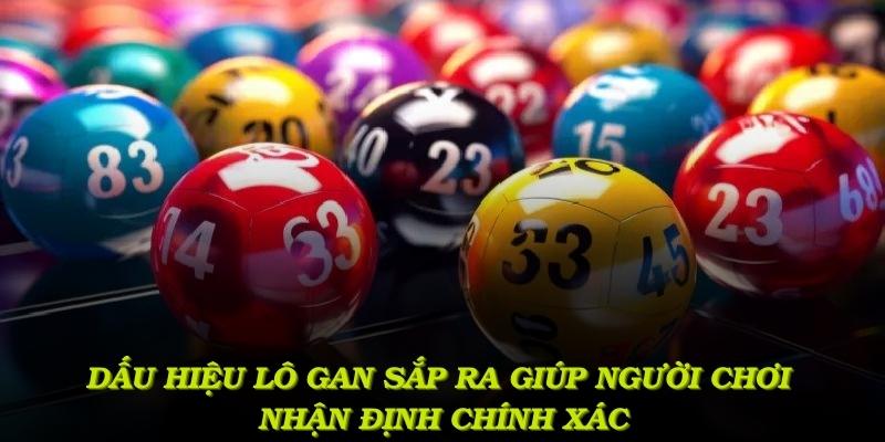 Dấu hiệu lô gan sắp ra giúp người chơi nhận định chính xác cột mốc xuất hiện