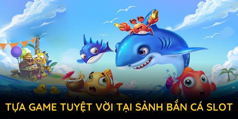 Trải nghiệm những tựa game tuyệt vời tại sảnh bắn cá slot của 789P