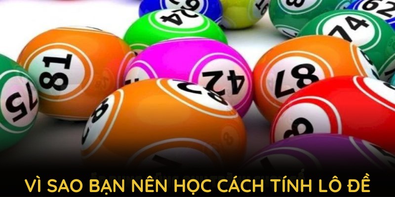 Vì sao bạn nên học cách tính lô đề tại 789P?